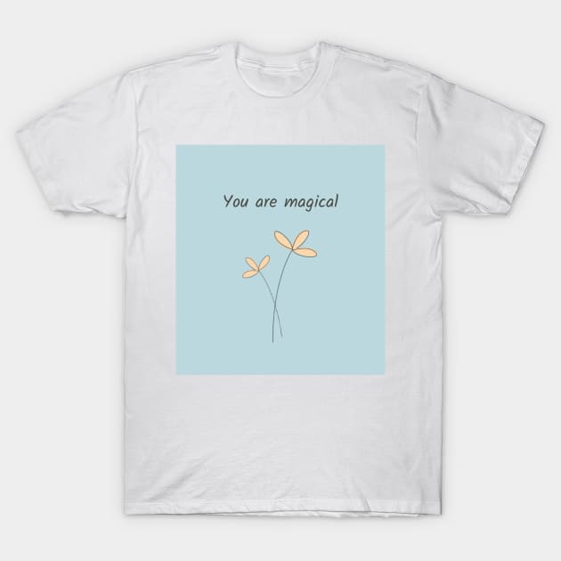 You Are Magical T-Shirt by chalilozdemir